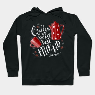 Coffee Is My Best Friend Art Design Hoodie